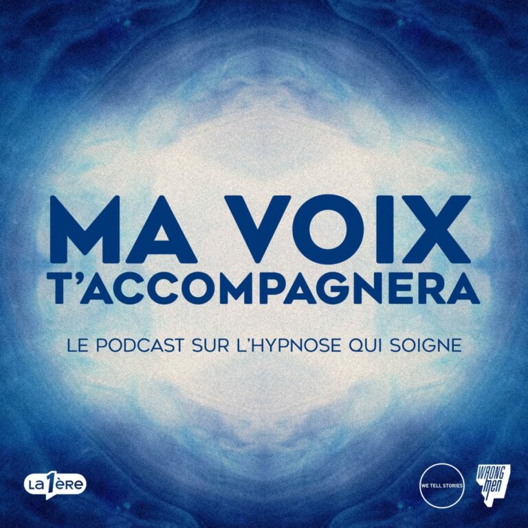 Ma voix t’accompagnera : le podcast – Le podcast sur l’hypnose qui soigne
