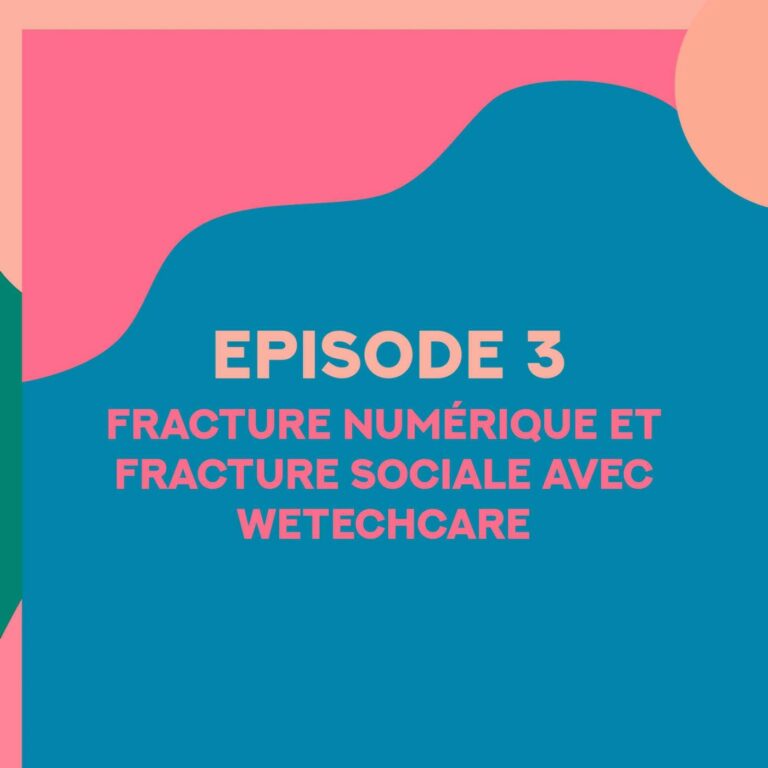 Fracture numérique et fracture sociale avec Wetechcare